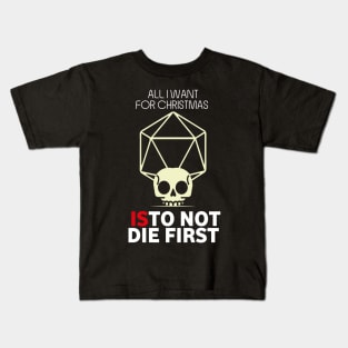 All I Want For Christmas Is To Not Die First - Board Games TRPG Design - Dungeon Board Game Art Kids T-Shirt